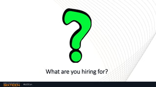 #b20Con
What are you hiring for?
4
 