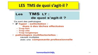 hammanibachir54@gmail.com 148
LES TMS de quoi s’agit-il ?
 