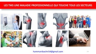 hammanibachir54@gmail.com 153
LES TMS UNE MALADIE PROFESSIONNELLE QUI TOUCHE TOUS LES SECTEURS
 
