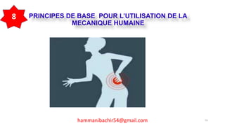 hammanibachir54@gmail.com 55
PRINCIPES DE BASE POUR L’UTILISATION DE LA
MECANIQUE HUMAINE
8
 