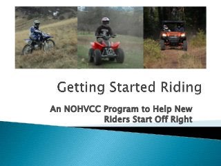 An NOHVCC Program to Help New
          Riders Start Off Right
 
