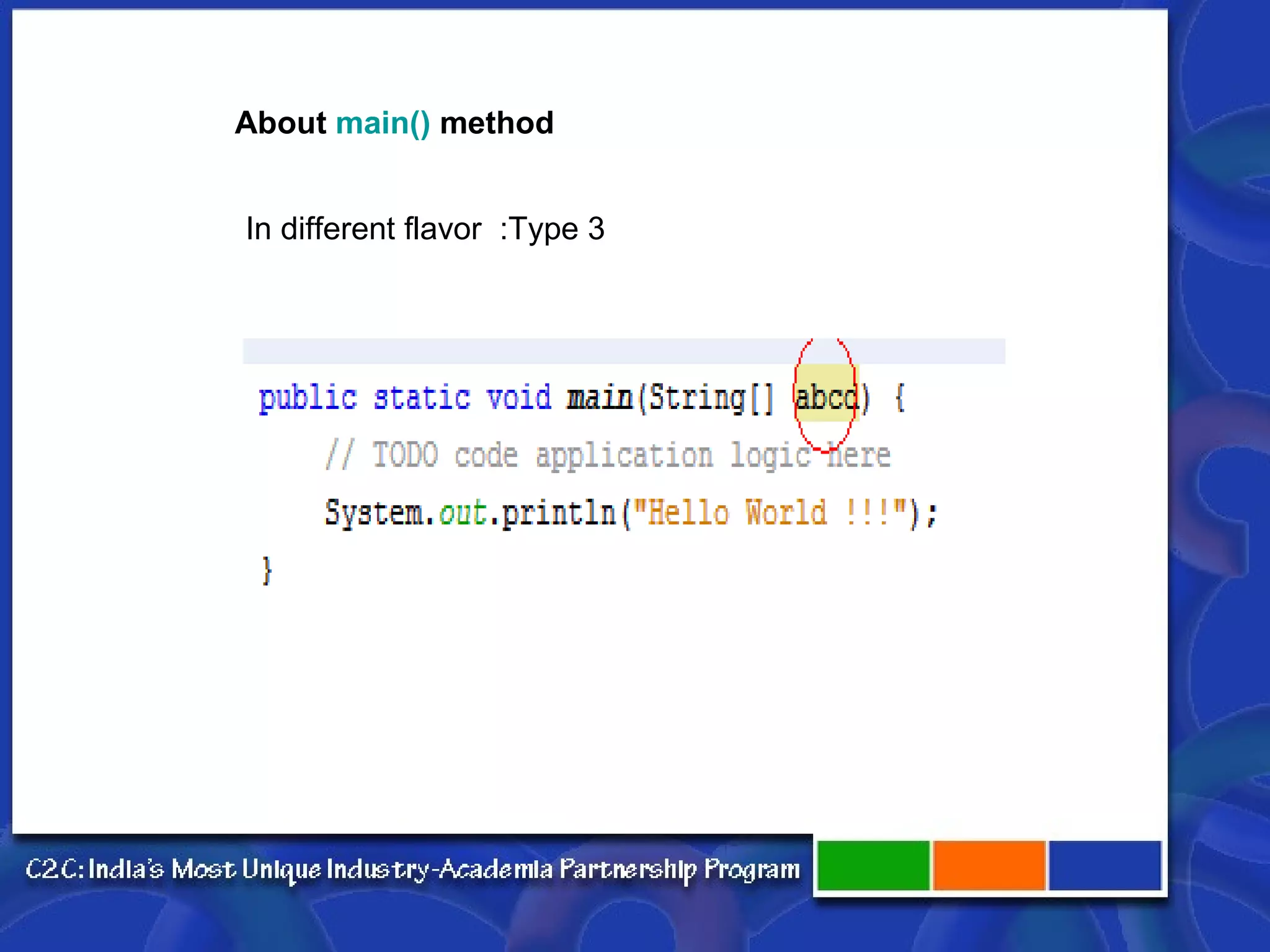 About  main()  method In different flavor  :Type 3 