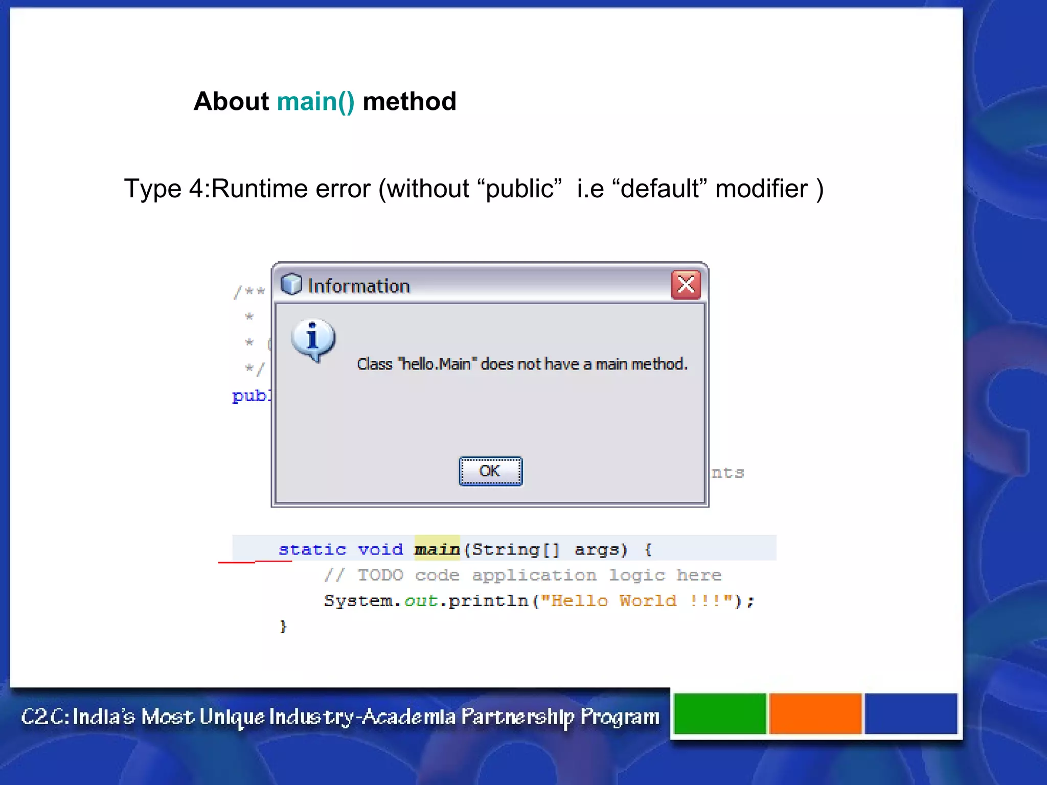 About  main()  method Type 4:Runtime error (without “public”  i.e “default” modifier )  