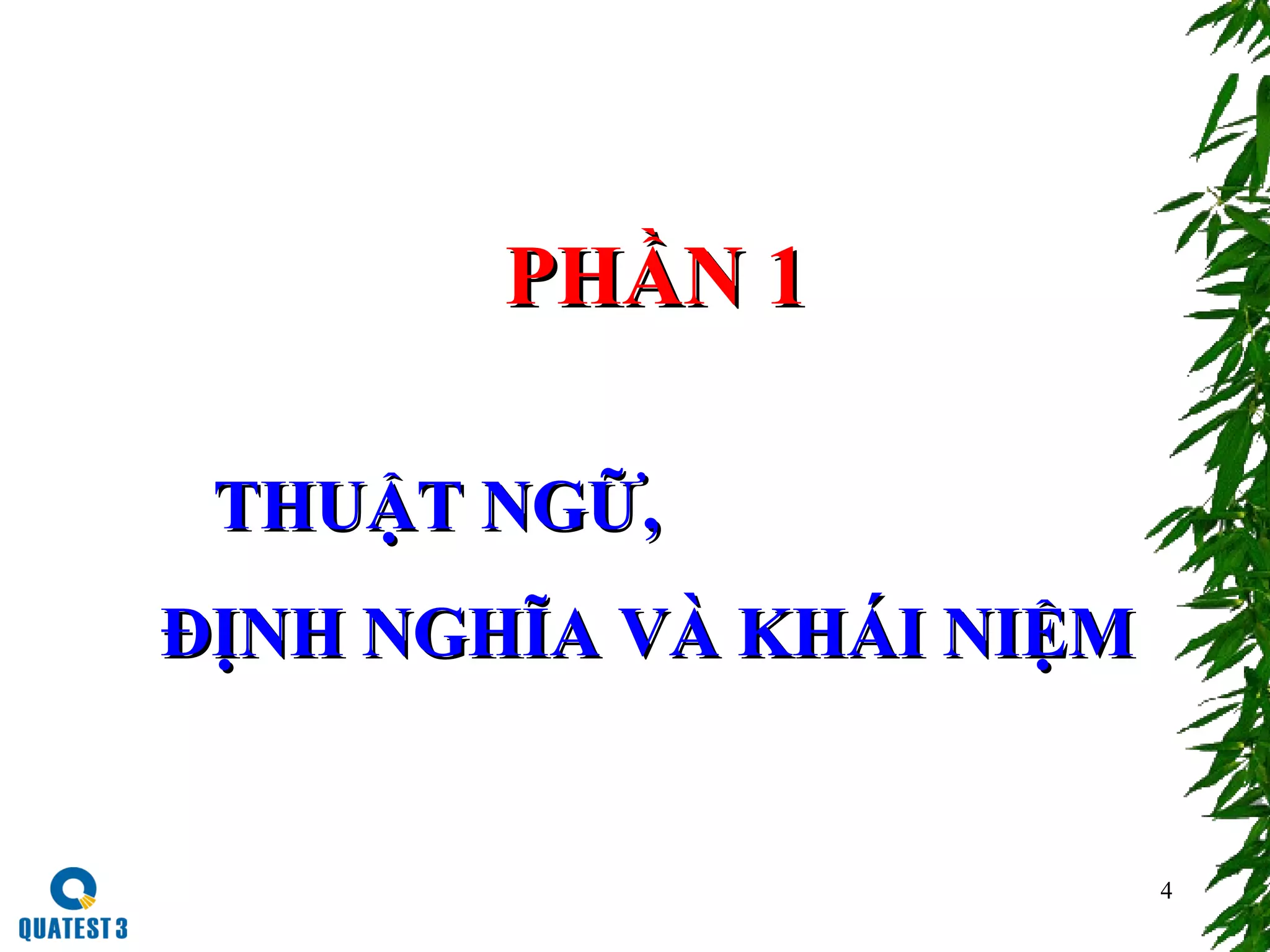 4
PHẦN 1PHẦN 1
THUẬT NGỮ,THUẬT NGỮ,
ĐỊNH NGHĨA VÀ KHÁI NIỆMĐỊNH NGHĨA VÀ KHÁI NIỆM
 