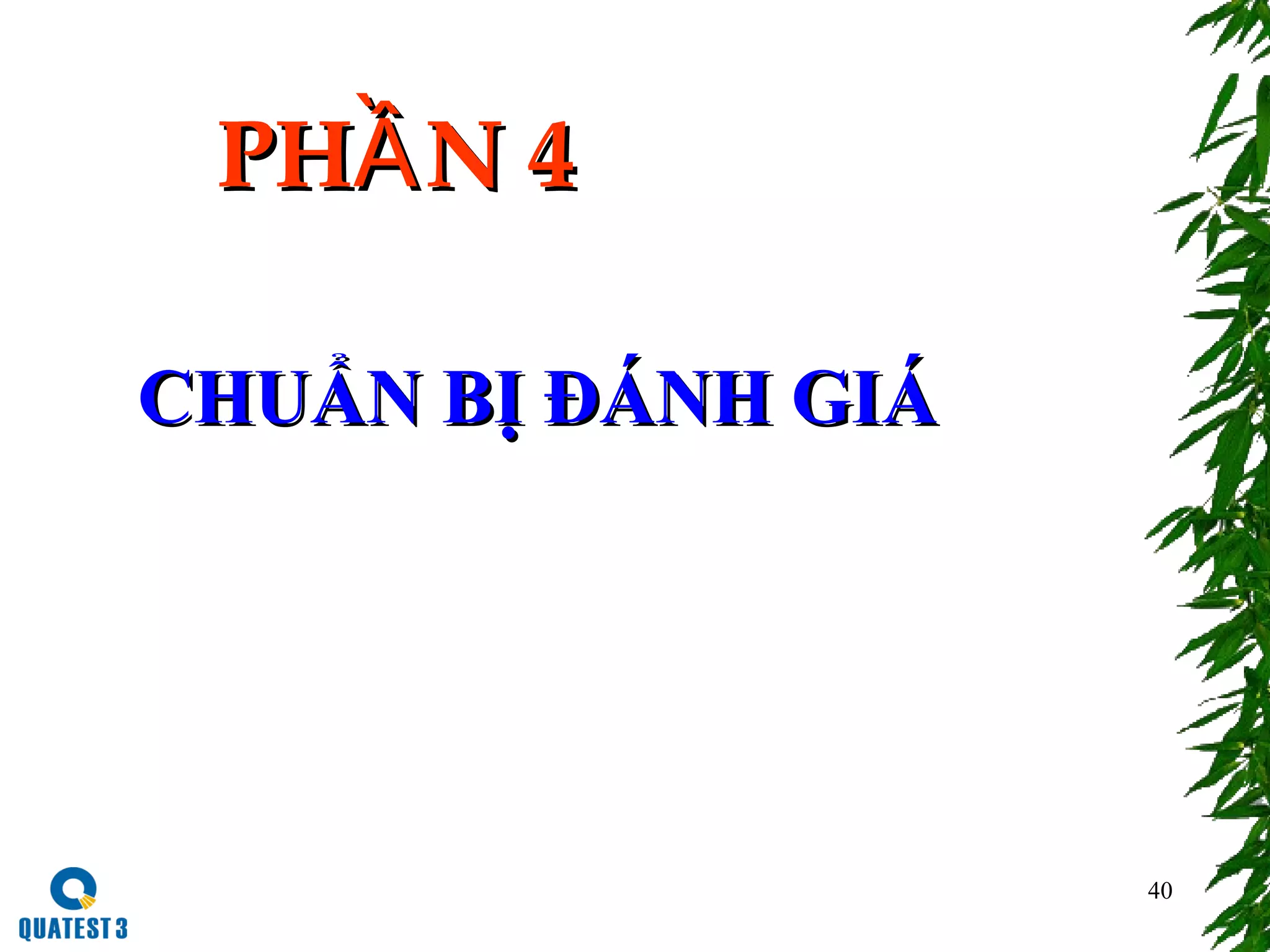 40
PH N 4ẦPH N 4Ầ
CHUCHUẨẨN BN BỊỊ ĐÁNH GIÁĐÁNH GIÁ
 