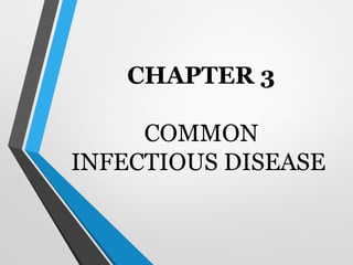 CHAPTER 3
COMMON
INFECTIOUS DISEASE
 