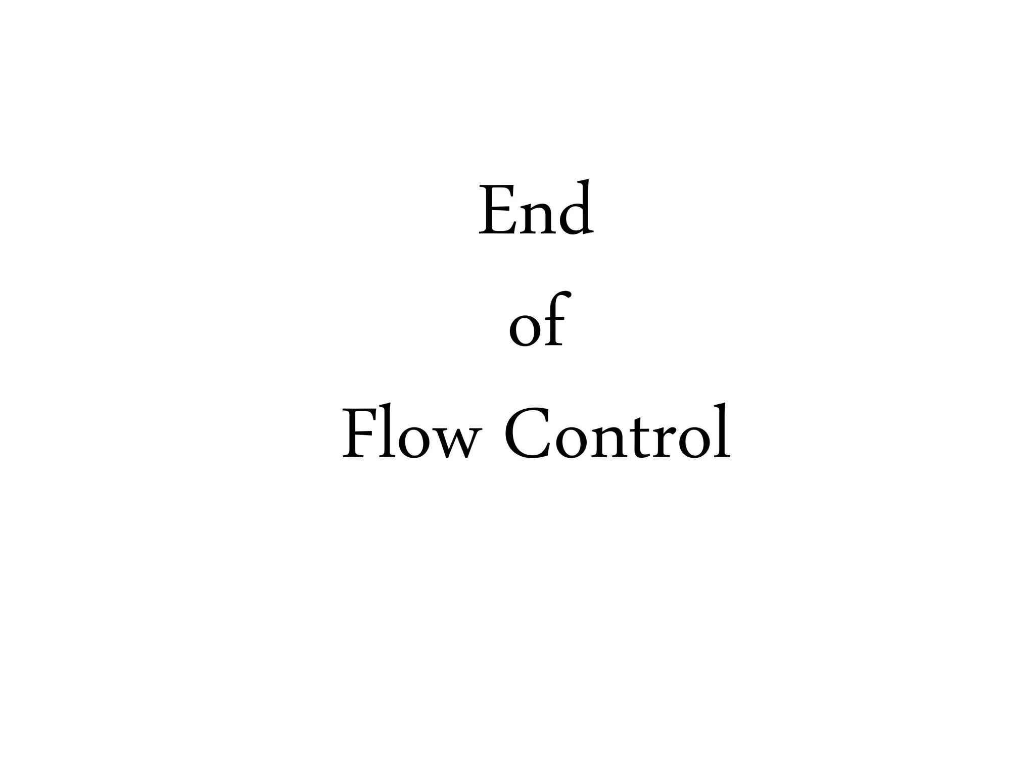 End
of
Flow Control
 