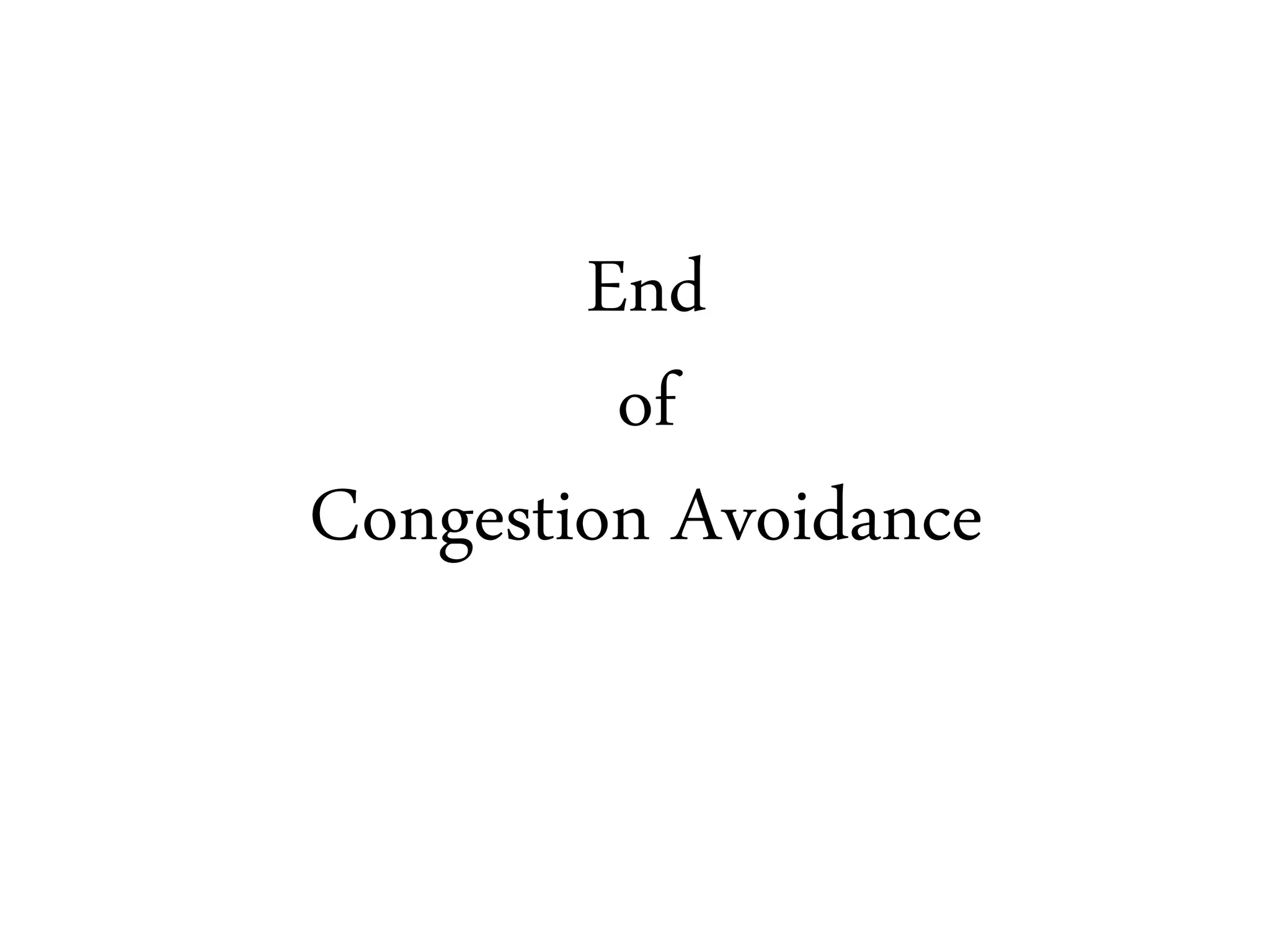 End
of
Congestion Avoidance
 
