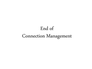 End of
Connection Management
 