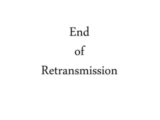 End
of
Retransmission
 