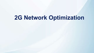 2G Network Optimization
 