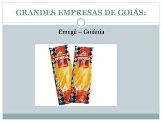 GRANDES EMPRESAS DE GOIÁS:
Emegê – Goiânia
 