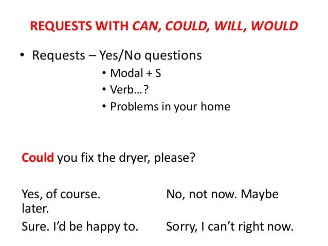 REQUESTS WITH CAN, COULD, WILL, WOULD