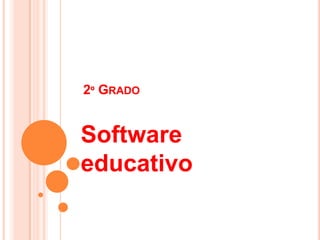 2º GRADO
Software
educativo
 