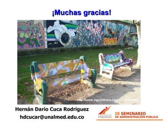 ¡Muchas gracias! Hernán Darío Cuca Rodriguez [email_address] 
