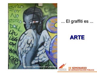 ... El graffiti es ... ARTE 