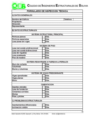 68
Abdón Saavedra N.2048. Sopocachi. La Paz, Bolivia. Telf. 2410440. Email: aic2@entelnet.bo
C
CO
OL
LE
EG
GI
IO
O D
DE
E I
IN
NG
GE
EN
NI
IE
ER
RO
OS
S E
ES
ST
TR
RU
UC
CT
TU
UR
RA
AL
LE
ES
S D
DE
E B
BO
OL
LI
IV
VI
IA
A
 