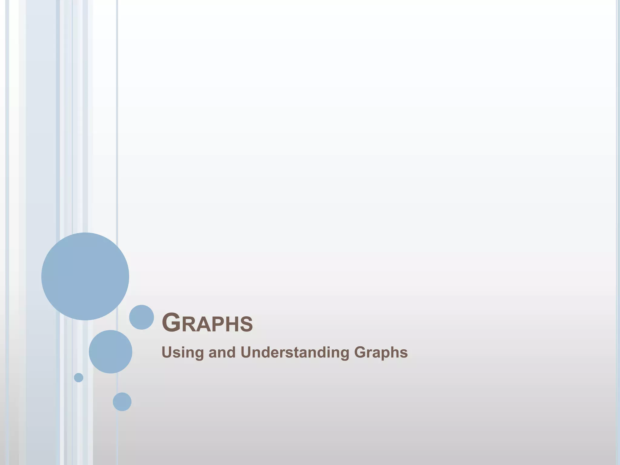 GraphsUsing and Understanding Graphs