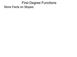 More Facts on Slopes:
First Degree Functions
 