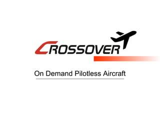 On Demand Pilotless Aircraft
 