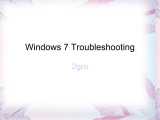 Windows 7 Troubleshooting 2gro 