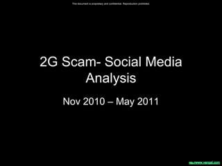 2G Scam- Social Media Analysis Nov 2010 – May 2011 
