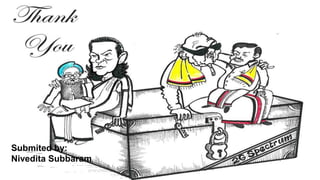 Submited by:
Nivedita Subbaram
 