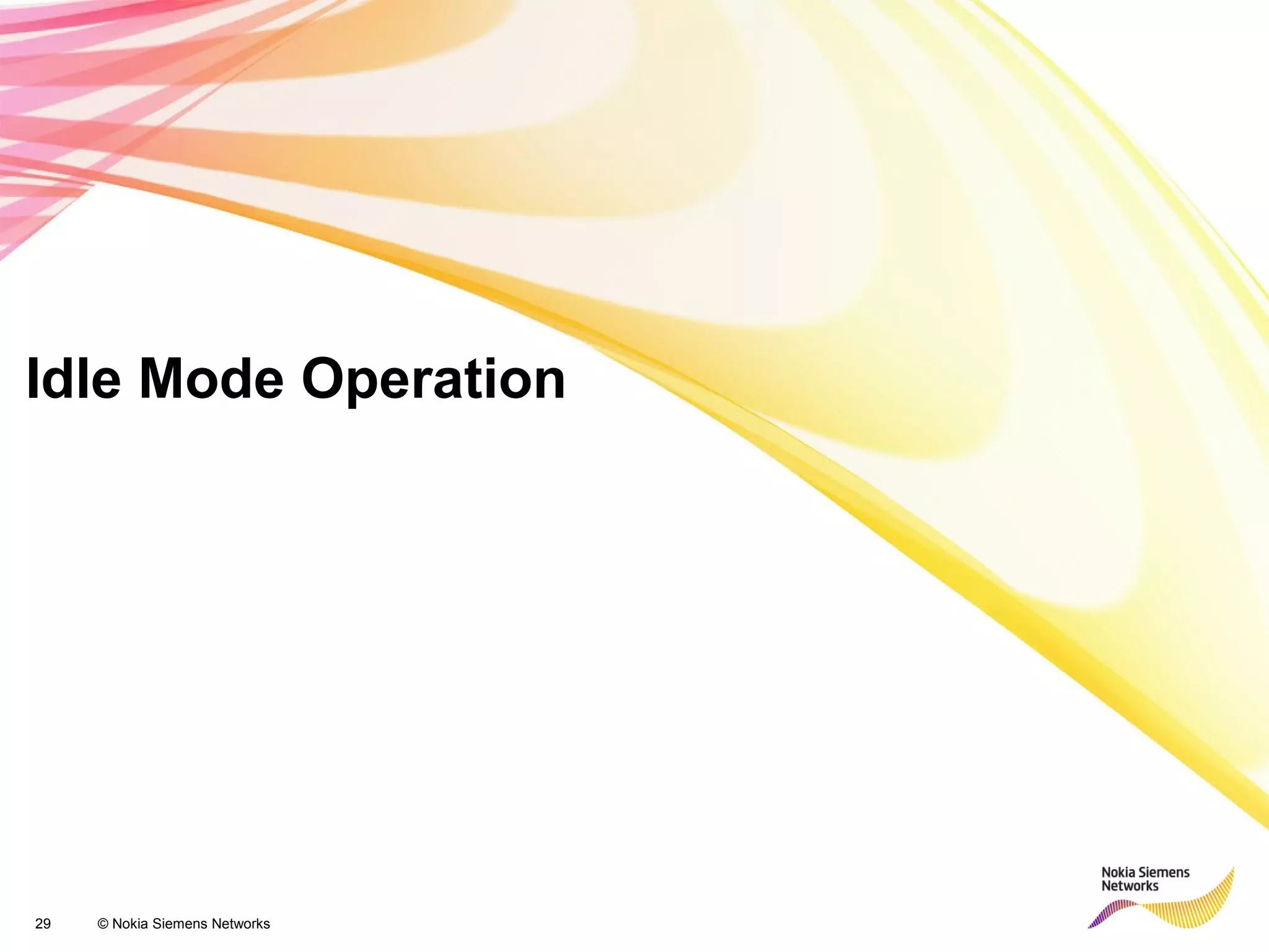 29 © Nokia Siemens Networks
Idle Mode Operation
 
