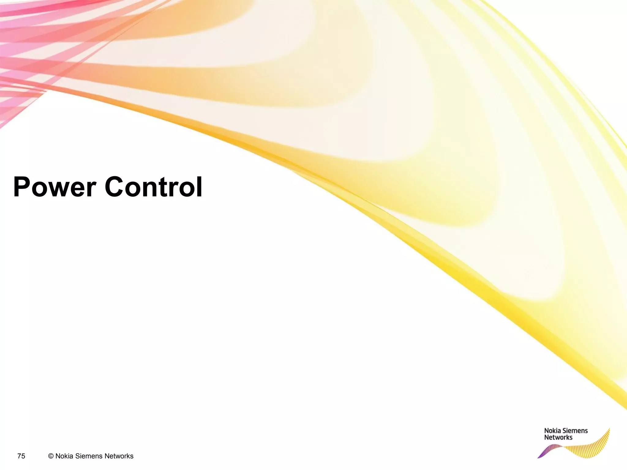 75 © Nokia Siemens Networks
Power Control
 