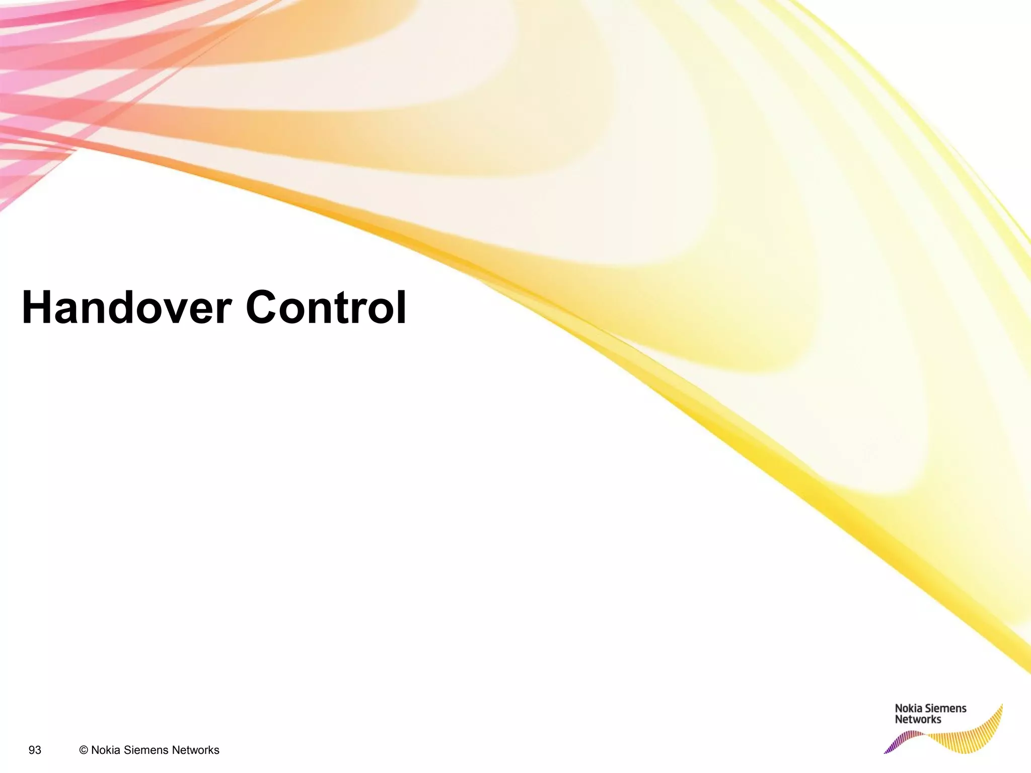 93 © Nokia Siemens Networks
Handover Control
 