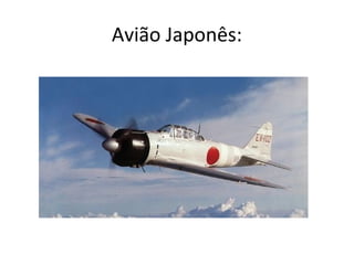 Avião Japonês:
 