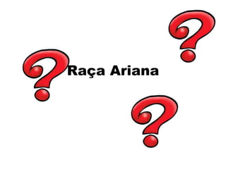 Raça Ariana
 