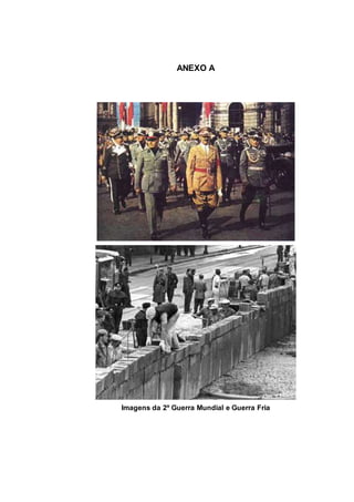 ANEXO A
Imagens da 2º Guerra Mundial e Guerra Fria
 