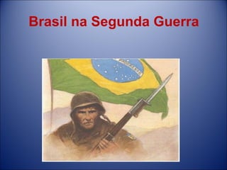 Brasil na Segunda Guerra 