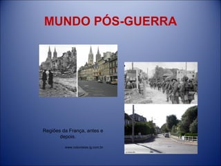 MUNDO PÓS-GUERRA Regiões da França, antes e depois.  www.colunistas.ig.com.br 