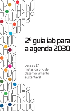 2ºguiaiabpara
aagenda2030
para as 17
metas da onu de
desenvolvimento
sustentável
 