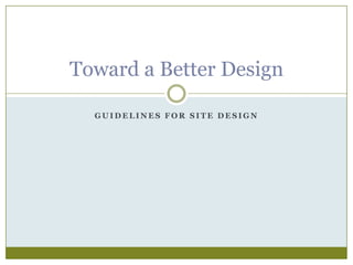 Guidelines for Site Design Toward a Better Design 