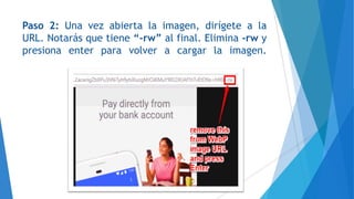 Paso 2: Una vez abierta la imagen, dirígete a la
URL. Notarás que tiene “-rw” al final. Elimina -rw y
presiona enter para volver a cargar la imagen.
 