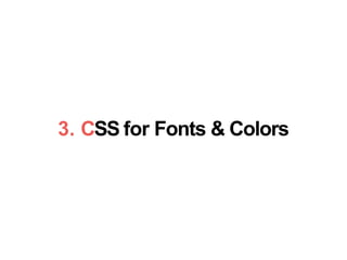 3. CSS for Fonts & Colors
 