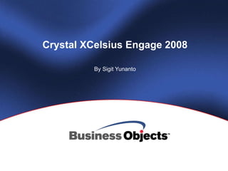 Crystal XCelsius Engage 2008 By Sigit Yunanto 