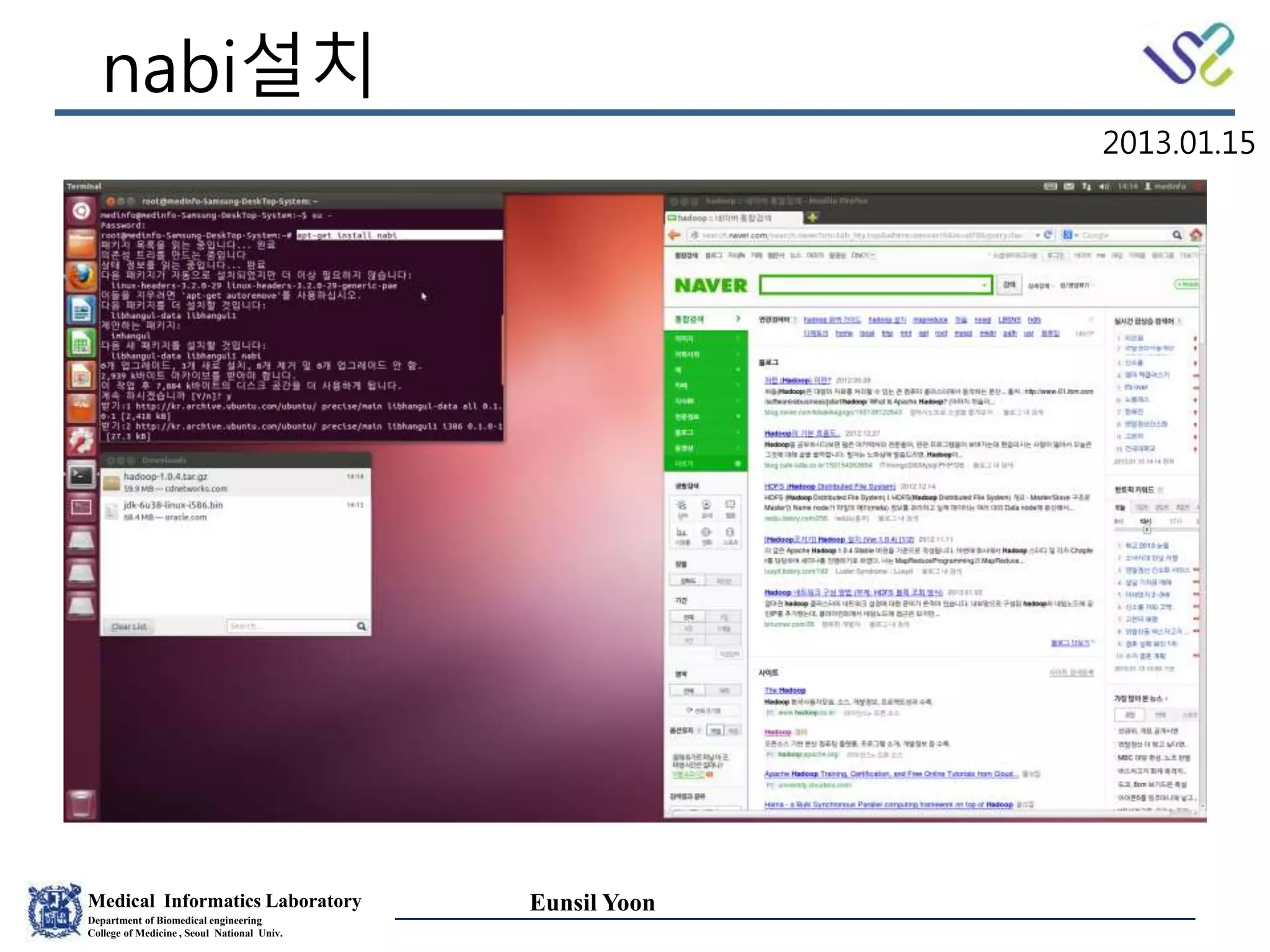 Medical Informatics Laboratory
Department of Biomedical engineering
College of Medicine , Seoul National Univ.
Eunsil Yoon
nabi설치
2013.01.15
 