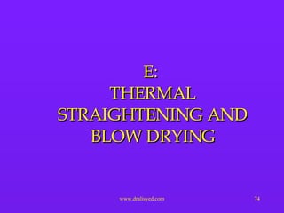 E:  THERMAL STRAIGHTENING AND BLOW DRYING 