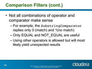 Comparison Filters (cont.)

 •  Not all combinations of operator and
    comparator make sense
     –  For example, the Su...