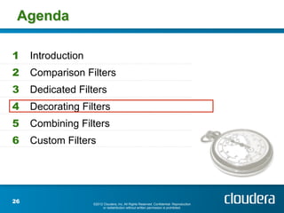 Agenda

1    Introduction
2    Comparison Filters
3    Dedicated Filters
4    Decorating Filters
5    Combining Filters
6 ...