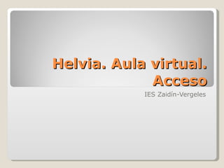 Helvia. Aula virtual. Acceso IES Zaidín-Vergeles 