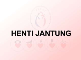 HENTI JANTUNG
 