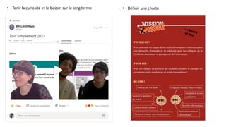 • Tenir la curiosité et le besoin sur le long terme • Définir une charte
 