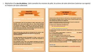 o Réalisation d’un jeu de plateau : faire connaître les missions du pôle, les actions de notre directions (valoriser nos agents)
et l’histoire de notre collectivité.
 