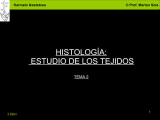 HISTOLOGÍA:  ESTUDIO DE LOS TEJIDOS TEMA 2 