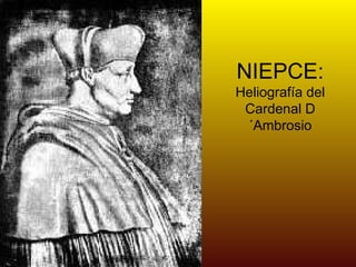 NIEPCE:
Heliografía del
 Cardenal D
 ´Ambrosio
 